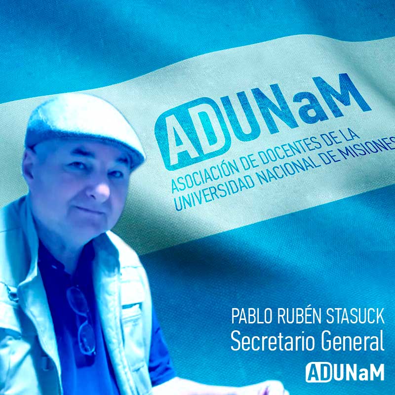 PABLO RUBÉN STASUCK docente de la Facultad de Humanidades y Ciencias Sociales, Secretario General de ADUNAM. Titular de "Asociación Docentes de la Universidad Nacional de Misiones”. Posadas, Misiones secretario-general-adunam-pablo-ruben-stasuck-docente-fhycs-asociacion-docentes-universidad-nacional-de-misiones
